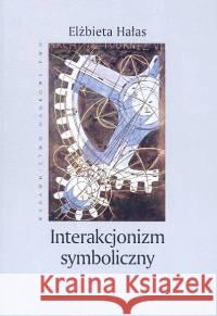 Interakcjonizm symboliczny Hałas Elżbieta 9788301145903 Wydawnictwo Naukowe PWN - książka