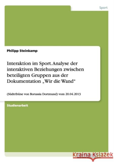 Interaktion im Sport. Analyse der interaktiven Beziehungen zwischen beteiligten Gruppen aus der Dokumentation 