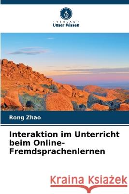 Interaktion im Unterricht beim Online-Fremdsprachenlernen Zhao, Rong 9786209231599 Verlag Unser Wissen - książka