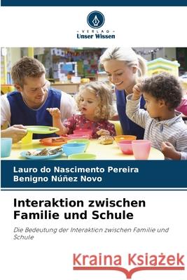 Interaktion zwischen Familie und Schule Lauro D Benigno N??e 9786207694303 Verlag Unser Wissen - książka
