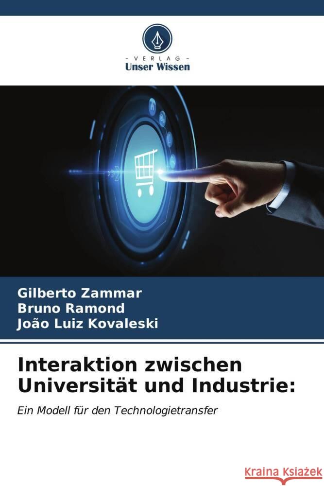 Interaktion zwischen Universität und Industrie: Zammar, Gilberto, Ramond, Bruno, Kovaleski, João Luiz 9786206578499 Verlag Unser Wissen - książka