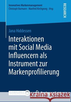 Interaktionen Mit Social Media Influencern ALS Instrument Zur Markenprofilierung Jana Hiddessen 9783658343118 Springer Gabler - książka