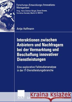 Interaktionen Zwischen Anbietern Und Nachfragern Bei Der Vermarktung Und Beschaffung Innovativer Dienstleistungen: Eine Explorative Fallstudienanalyse Herstatt, Prof Dr Cornelius 9783835004863 Deutscher Universitatsverlag - książka