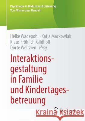 Interaktionsgestaltung in Familie Und Kindertagesbetreuung Wadepohl, Heike 9783658102753 Springer - książka