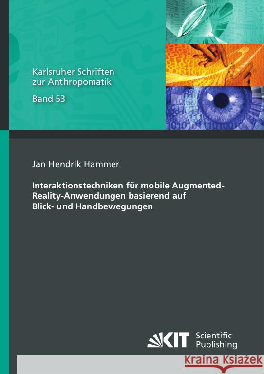 Interaktionstechniken für mobile Augmented-Reality-Anwendungen basierend auf Blick- und Handbewegungen Hammer, Jan Hendrik 9783731511694 KIT Scientific Publishing - książka