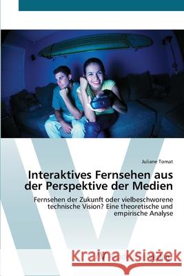 Interaktives Fernsehen aus der Perspektive der Medien Tomat, Juliane 9783639437164 AV Akademikerverlag - książka