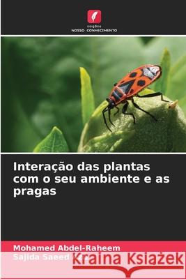 Interação das plantas com o seu ambiente e as pragas Abdel-Raheem, Mohamed, Saeed Aziz, Sajida 9786208734367 Edições Nosso Conhecimento - książka