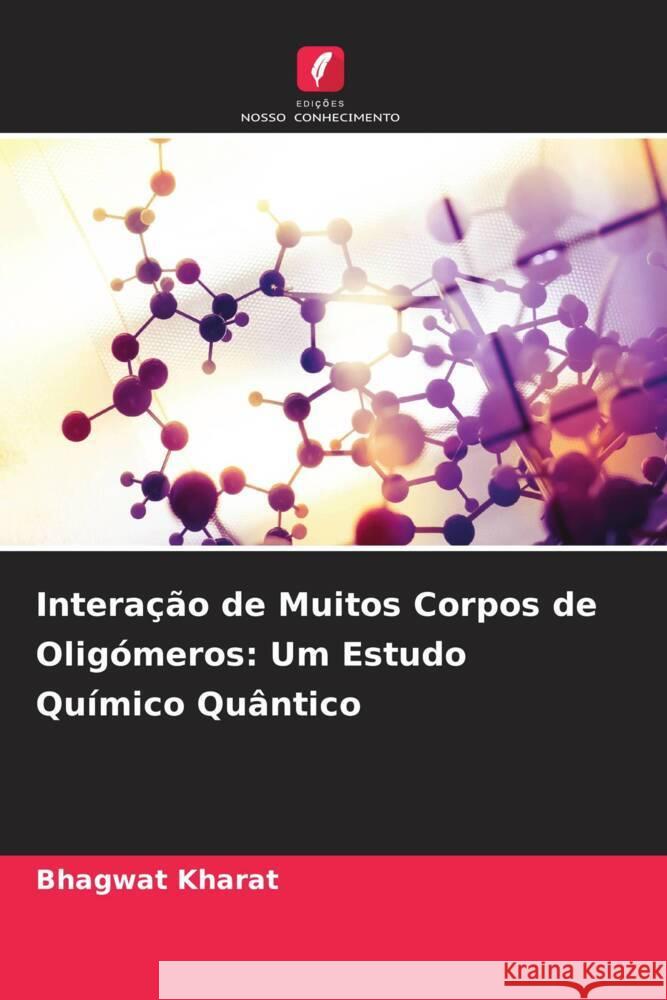 Interação de Muitos Corpos de Oligómeros: Um Estudo Químico Quântico Kharat, Bhagwat 9786206510307 Edições Nosso Conhecimento - książka