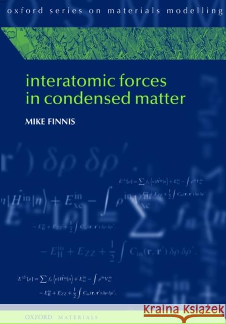 Interatomic Forces in Condensed Matter Mike Finnis 9780199588121 Oxford University Press, USA - książka