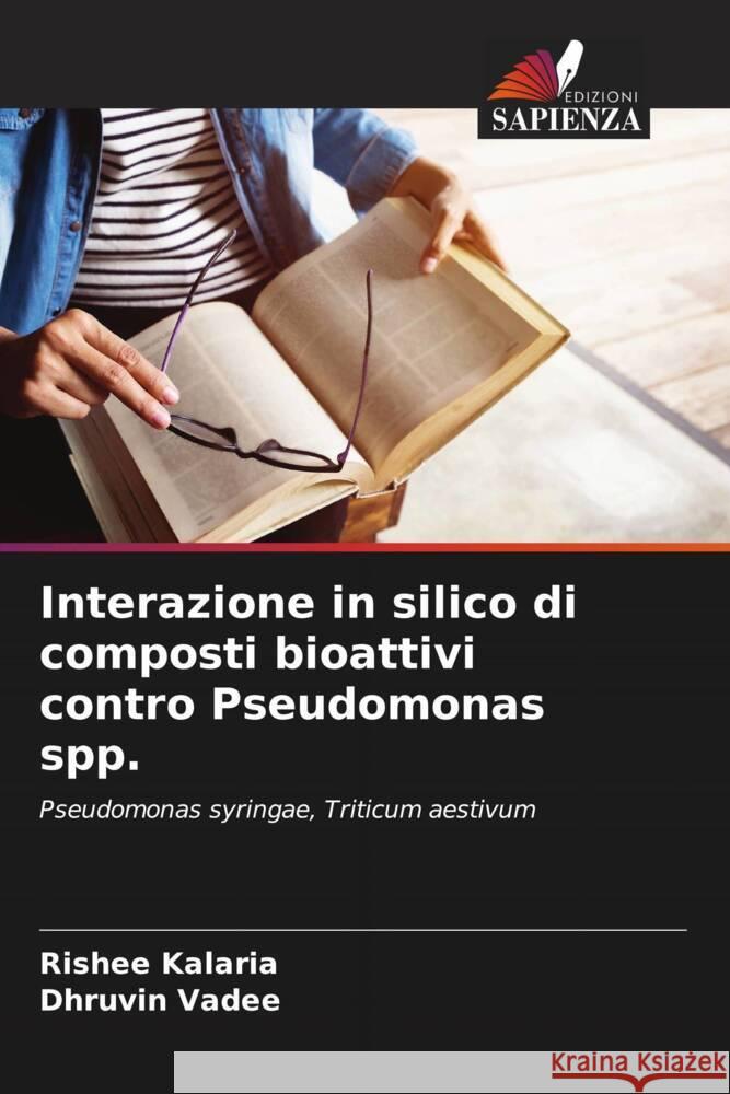 Interazione in silico di composti bioattivi contro Pseudomonas spp. Kalaria, Rishee, Vadee, Dhruvin 9786206322726 Edizioni Sapienza - książka