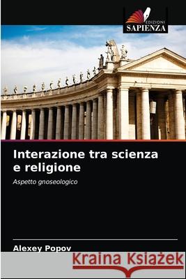 Interazione tra scienza e religione Alexey Popov 9786203522792 Edizioni Sapienza - książka