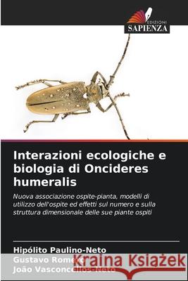 Interazioni ecologiche e biologia di Oncideres humeralis Paulino-Neto, Hipólito, Romero, Gustavo, Vasconcellos-Neto, João 9786208838034 Edizioni Sapienza - książka