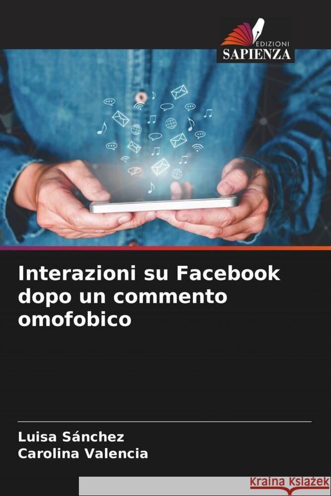 Interazioni su Facebook dopo un commento omofobico Sánchez, Luisa, Valencia, Carolina 9786204412665 Edizioni Sapienza - książka