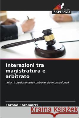 Interazioni tra magistratura e arbitrato Faramarzi, Farhad 9786208858728 Edizioni Sapienza - książka
