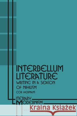 Interbellum Literature: Writing in a Season of Nihilism Cor Hermans 9789004341791 Brill - książka