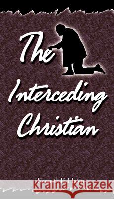 Interceding Christian Kenneth E. Hagin 9780892760305 Faith Library Publications - książka