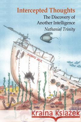 Intercepted Thoughts: The Discovery of Another Intelligence Trinity, Nathanial 9781418468156 Authorhouse - książka