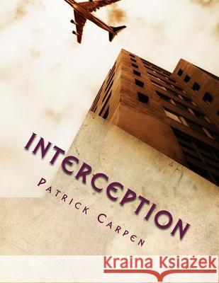 Interception Patrick V. Carpen 9781537009117 Createspace Independent Publishing Platform - książka