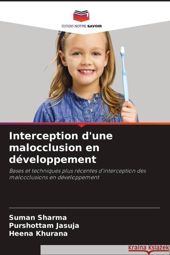 Interception d'une malocclusion en développement Sharma, Suman, JASUJA, PURSHOTTAM, Khurana, Heena 9786206454243 Editions Notre Savoir - książka