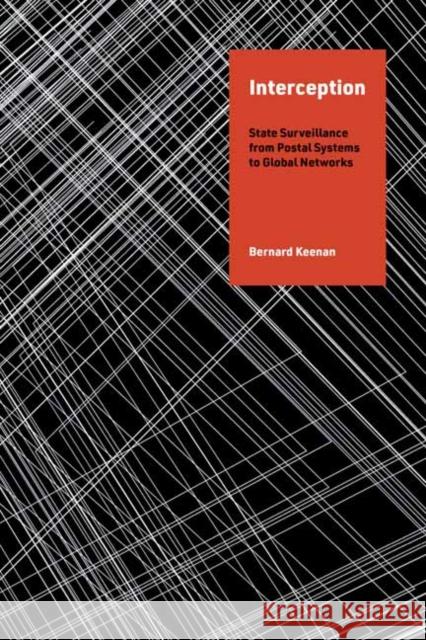 Interception: State Surveillance from Postal Systems to Global Networks Bernard Keenan 9780262552578 MIT Press - książka