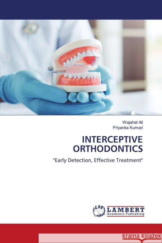 INTERCEPTIVE ORTHODONTICS Ali, Wajahat, Kumari, Priyanka 9783659860539 LAP Lambert Academic Publishing - książka