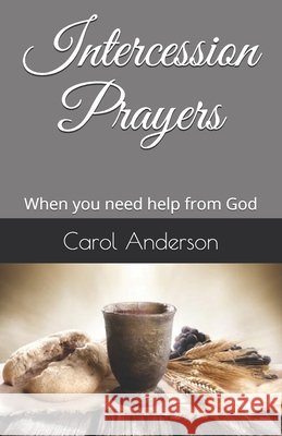 Intercession Prayers: When you need help from God Riley, Lonnie E., Riley, Kimberly T., Profitt, Cynthia 9798612437680 Independently Published - książka