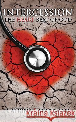 Intercession the Heartbeat of God Catrina J Sparkman   9781949958096 Ironer's Press - książka