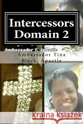 Intercessors Domain 2: The Clarion Call Ambassador Tina Black Apostle 9781981369348 Createspace Independent Publishing Platform - książka