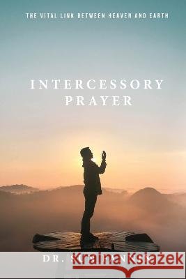Intercessory Prayer Dr Sun Fanning   9781947939974 Sunshine International Ministries - książka