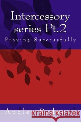 Intercessory Series Pt.2 Redwood MR, Audley 9781515021360 Createspace - książka