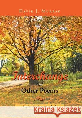 Interchange and Other Poems David J. Murray 9781532080494 iUniverse - książka