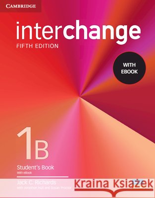 Interchange Level 1b Student's Book with eBook [With eBook] Jack C. Richards Jonathan Hull Susan Proctor 9781009040488 Cambridge University Press - książka