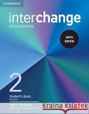 Interchange Level 2 Student's Book with eBook [With eBook] Jack C. Richards Jonathan Hull Susan Proctor 9781009040495 Cambridge University Press - książka