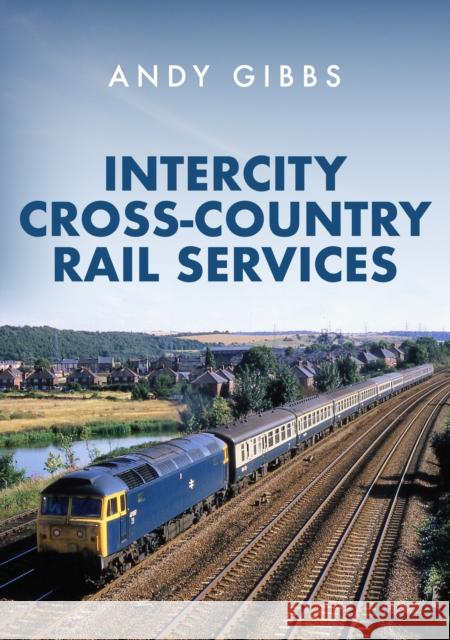 InterCity Cross-country Rail Services Andy Gibbs 9781398107380 Amberley Publishing - książka