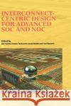 Interconnect-Centric Design for Advanced Soc and Noc Nurmi, Jari 9781402078354 Kluwer Academic Publishers