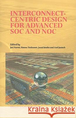 Interconnect-Centric Design for Advanced SoC and NoC Nurmi, Jari 9781441954428 Not Avail - książka