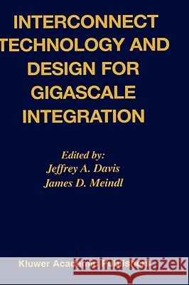 Interconnect Technology and Design for Gigascale Integration Jeffrey A. Davis James D. Meindl Jeff Davis 9781402076060 Kluwer Academic Publishers - książka