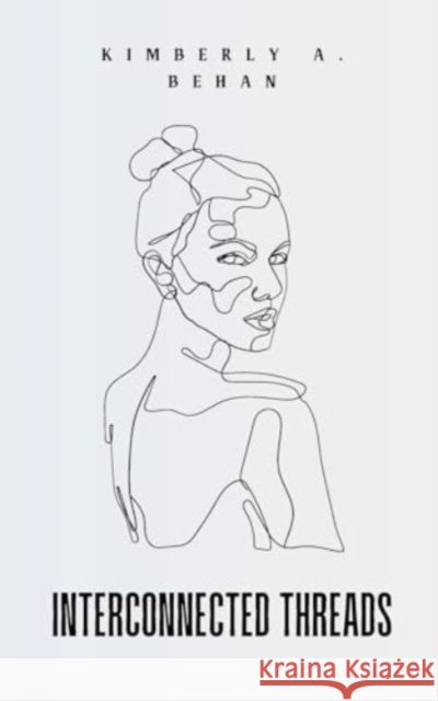Interconnected Threads Kimberly A. Behan 9789358314816 Bookleaf Publishing - książka