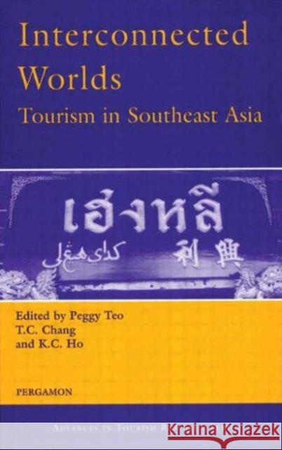 Interconnected Worlds: Tourism in Southeast Asia K. C. Ho P. Teo T. C. Chang 9780080436951 Pergamon - książka