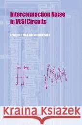 Interconnection Noise in VLSI Circuits Francesc Moll Miquel Roca 9781402077333 Kluwer Academic Publishers - książka