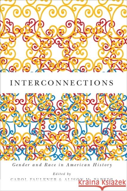 Interconnections: Gender and Race in American History Faulkner, Carol 9781580465076 University of Rochester Press - książka