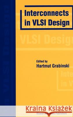 Interconnects in VLSI Design Hartmut Grabinski 9780792379973 Kluwer Academic Publishers - książka