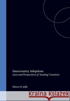 Intercountry Adoptions: Laws and Perspectives of `Sending' Countries Jaffe 9780792332084 Kluwer Academic Publishers - książka