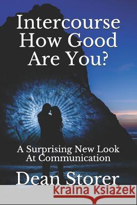 Intercourse - How Good Are You?: A Surprising New Look At Communication Ayers, Rebecca 9781725538504 Createspace Independent Publishing Platform - książka