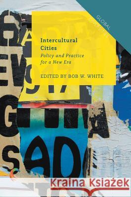 Intercultural Cities: Policy and Practice for a New Era White, Bob W. 9783319626024 Palgrave MacMillan - książka