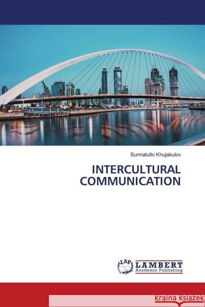 INTERCULTURAL COMMUNICATION Khujakulov, Sunnatullo 9786208442606 LAP Lambert Academic Publishing - książka