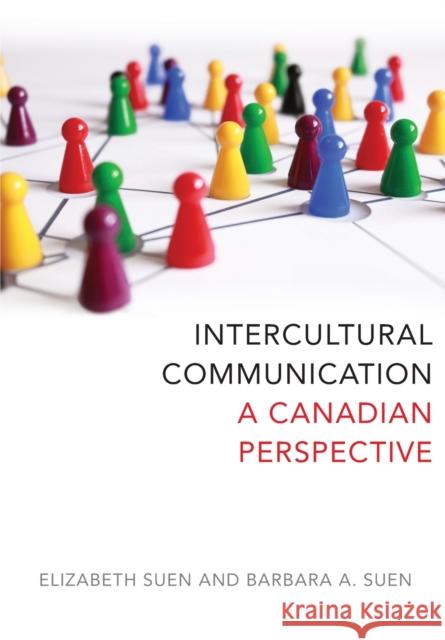 Intercultural Communication: A Canadian Perspective Elizabeth Suen Barbara A. Suen  9781773381510 Canadian Scholars - książka