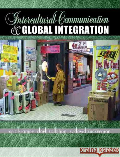 Intercultural Communication and Global Integration Eric M. Kramer Clark Loy Callahan David Sean Zuckerman 9781465216045 Kendall/Hunt Publishing Company - książka