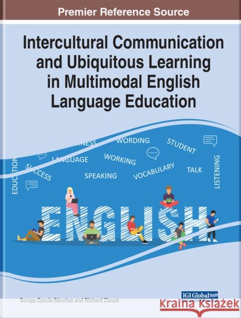 Intercultural Communication and Ubiquitous Learning in Multimodal English Language Education García-Sánchez, Soraya 9781799888529 EUROSPAN - książka