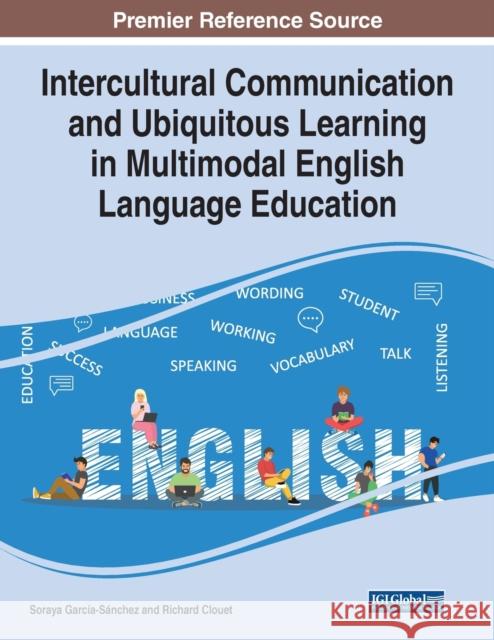 Intercultural Communication and Ubiquitous Learning in Multimodal English Language Education  9781799888536 IGI Global - książka